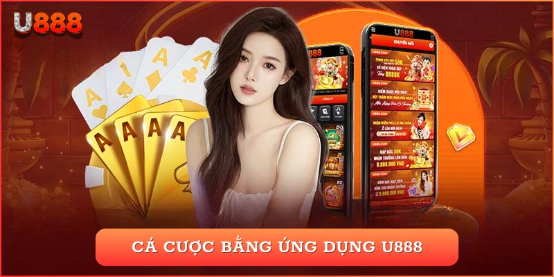 Cá cược bằng ứng dụng U888