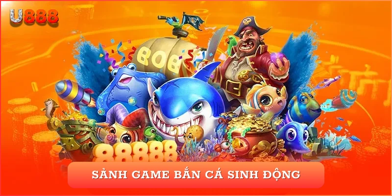 Sảnh game bắn cá sinh động