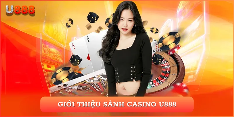 Giới thiệu sảnh casino U888