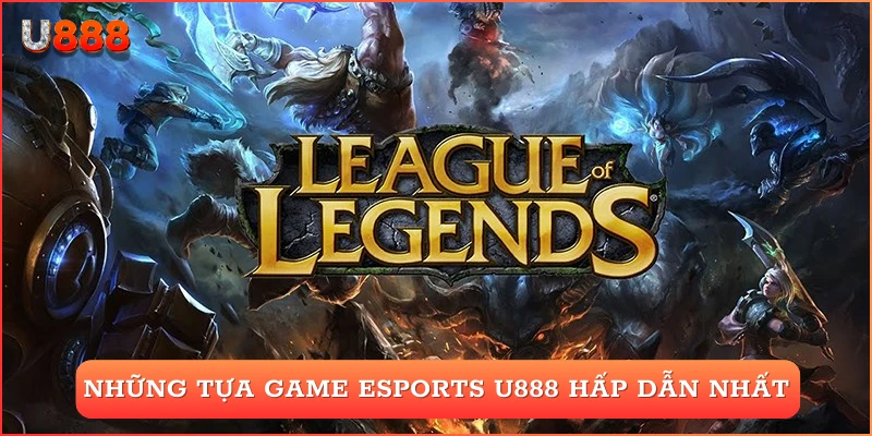 Những tựa game tại esports U888 được cá cược nhiều nhất