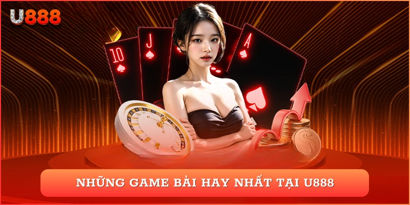 Những game bài hay nhất tại U888