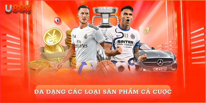 Đa dạng các loại sản phẩm cá cược