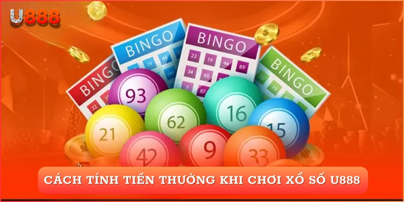 Cách tính tiền thưởng khi chơi xổ số U888