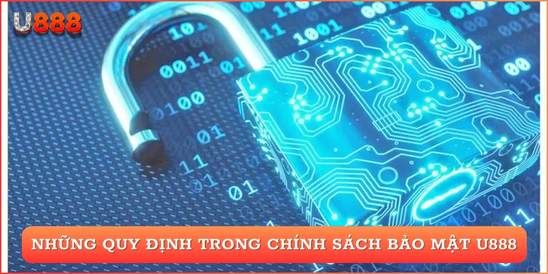 Những quy định trong chính sách bảo mật U888