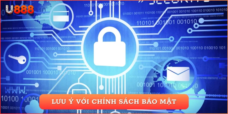 Lưu ý với chính sách bảo mật