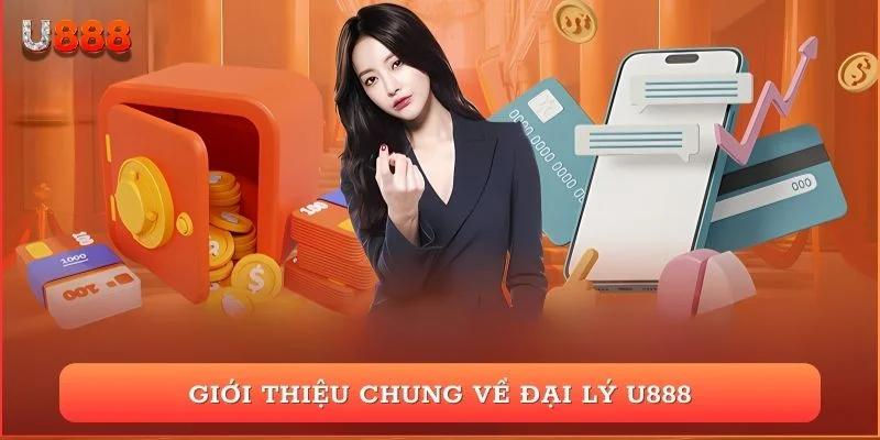 Giới thiệu chung về đại lý U888