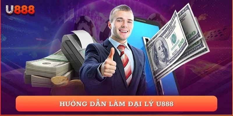 Hướng dẫn làm đại lý U888