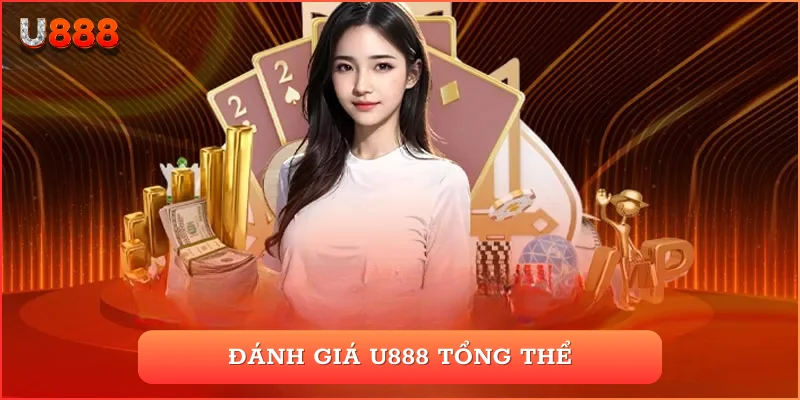 Đánh giá U888 tổng thể