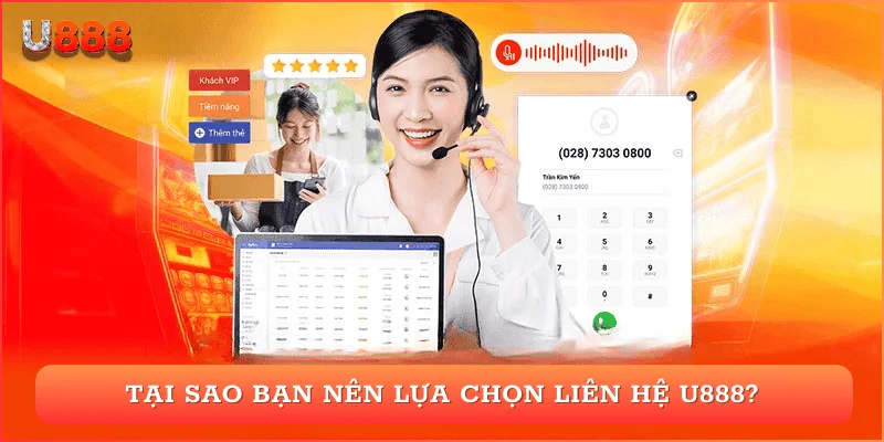 Tại sao bạn nên lựa chọn liên hệ U888?