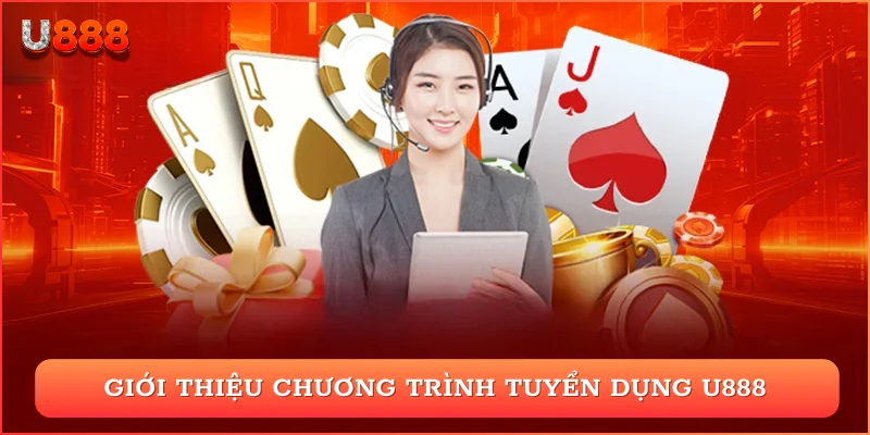 Giới thiệu chương trình tuyển dụng U888