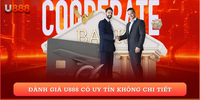 Đánh giá U888 có uy tín không chi tiết