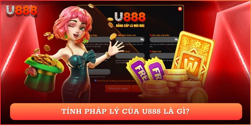 Tính pháp lý của U888 là gì?