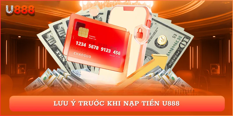 Lưu ý trước khi nạp tiền U888